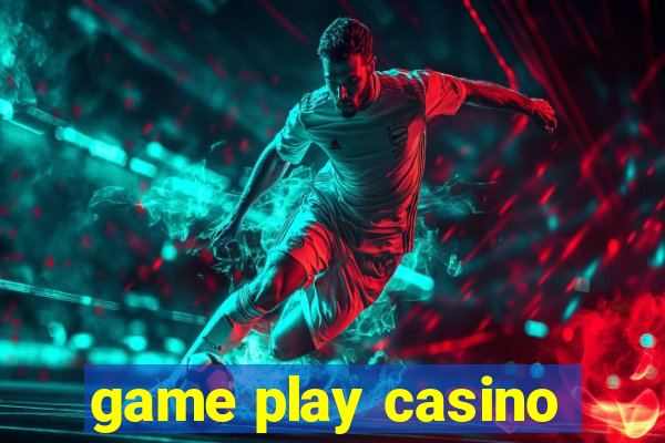 game play casino